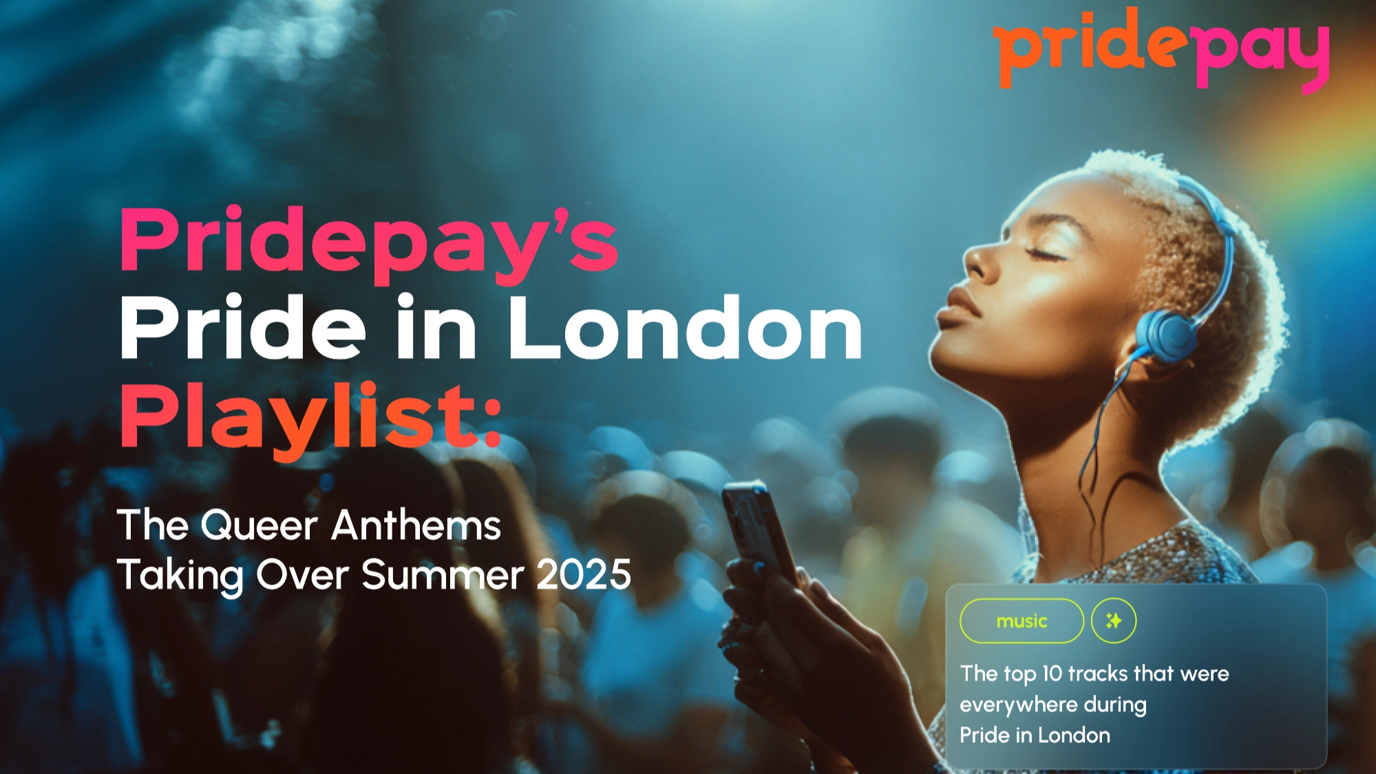 Pridepay’s Pride in London Playlist: The Queer Anthems Taking Over Summer 2025