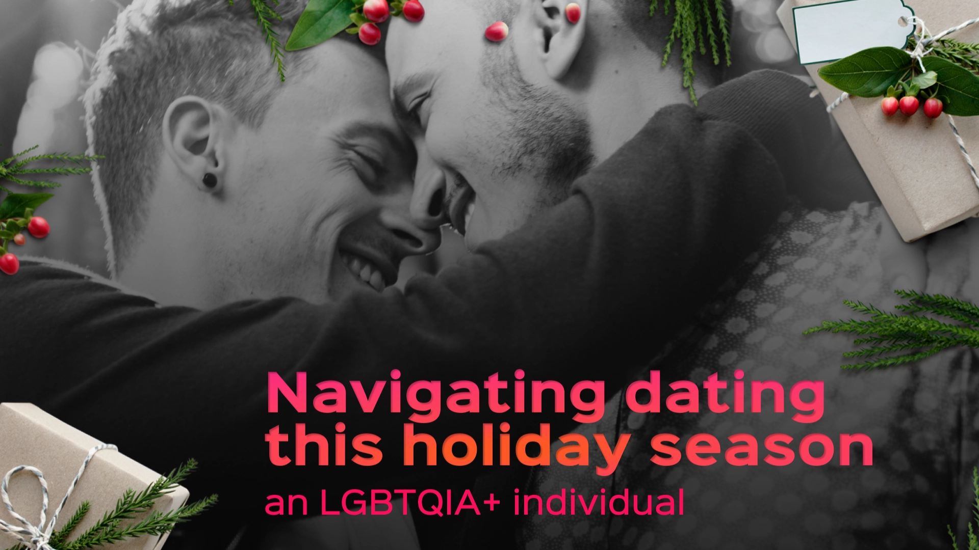 NAVIGATING DATING THIS HOLIDAY SEASON AN LGBTQIA+ INDIVIDUAL