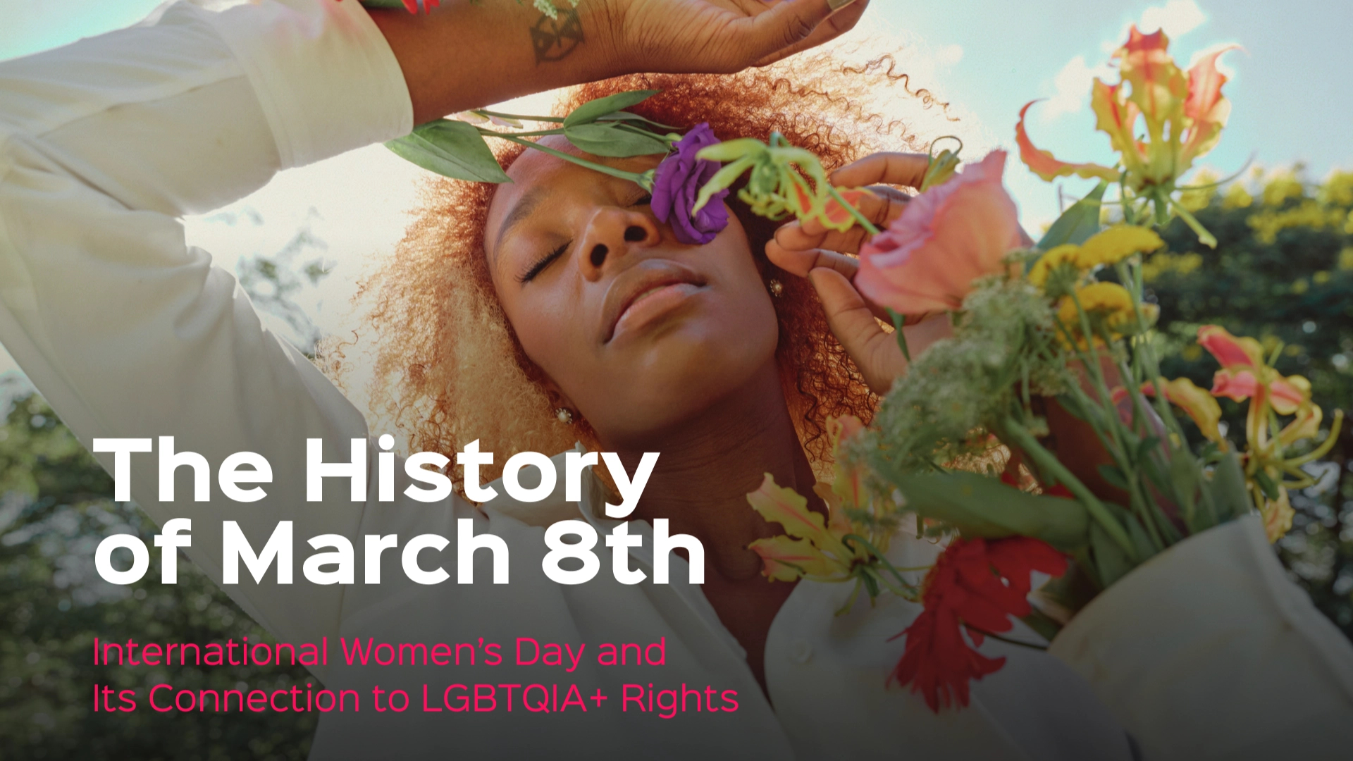 THE HISTORY OF MARCH 8TH - INTERNATIONAL WOMEN'S DAY AND ITS CONNECTION TO LGTBQIA+ RIGHTS